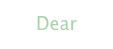 Dear